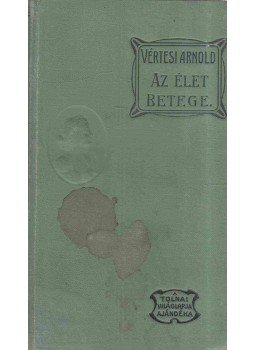 Vértesi Arnold - Az élet betege, Budapest 0 antikvár könyv