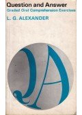 Alexander,L. G. - Question and Answer: Graded Oral Comprehension Exercises