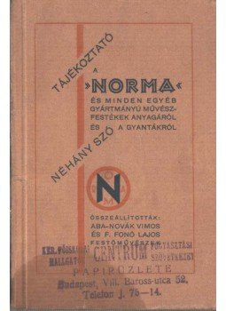 Aba-Novák Vilmos, F. Fonó Lajos - Tájékoztatás a "Norma" és minden egyéb gyártmányú művészfestékek anyagáról és néhány szó a gyantákról, Budapest 1928 antikvár könyv