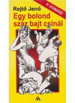 Rejtő Jenő - Egy bolond száz bajt csinál / Pipacs, a fenegyerek Rejtő Jenő - Egy bolond száz bajt csinál / Pipacs, a fenegyerek, Budapest 0 antikvár könyv