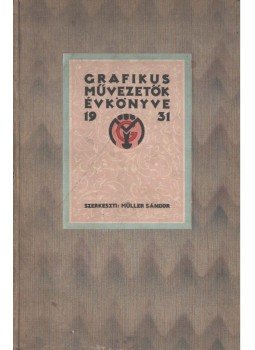 Müller Sándor - Grafikus művezetők évkönyve I. évfolyam (dedikált),  1931 antikvár könyv