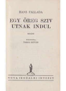 Hans Fallada - Egy öreg sziv útnak indul Hans Fallada - Egy öreg sziv útnak indul, Budapest 1936 antikvár könyv