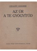 Czeglédy Sándorné - Az Úr a te gyógyítód