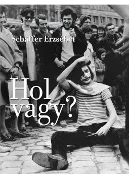 Schäffer Erzsébet - Hol vagy? Schäffer Erzsébet - Hol vagy?, Budapest 2017 antikvár könyv