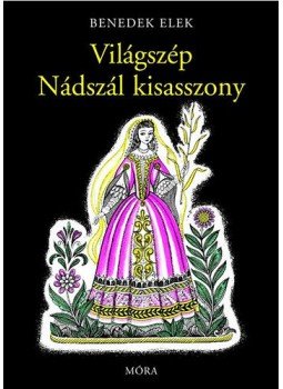 Benedek Elek - Világszép Nádszál kisasszony (13. kiadás) Benedek Elek - Világszép Nádszál kisasszony (13. kiadás), null 2017 antikvár könyv