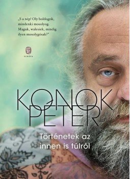 Konok Péter - Történetek az innen is túlról Konok Péter - Történetek az innen is túlról, Budapest 2017 antikvár könyv