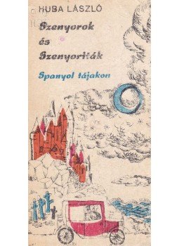 Huba László - Szenyorok és Szenyoriták Huba László - Szenyorok és Szenyoriták, Budapest 1972 antikvár könyv