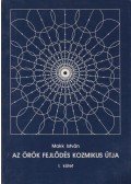 Makk István - Az örök fejlődés kozmikus útja I.