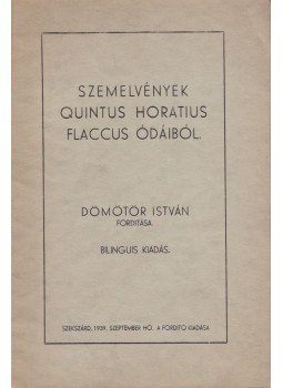 Horatius, Flaccus Quintus - Szemelvények Quintus Horatius Flaccus ódáiból Horatius, Flaccus Quintus - Szemelvények Quintus Horatius Flaccus ódáiból, Szekszárd 1939 antikvár könyv