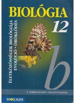 Gál Béla - Biológia 12. - Életközösségek, evolúció, öröklődés Gál Béla - Biológia 12. - Életközösségek, evolúció, öröklődés, Szeged 2016 antikvár könyv
