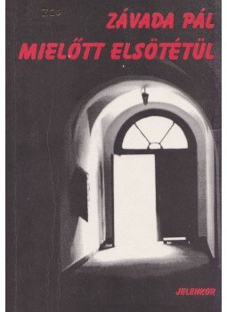 Závada Pál - Mielőtt elsötétül Závada Pál - Mielőtt elsötétül, Pécs 1996 antikvár könyv