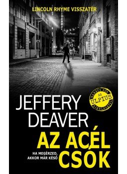 Jeffery Deaver - Az acél csók Jeffery Deaver - Az acél csók, Budapest 2017 antikvár könyv