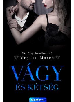 Meghan March - Vágy és kétség Meghan March - Vágy és kétség, Budapest 2017 antikvár könyv