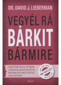 David J. Lieberman - Vegyél rá bárkit bármire!