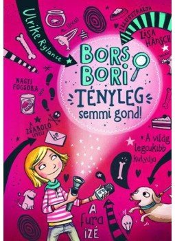 Ulrike Rylance - BORS BORI TÉNYLEG SEMMI GOND!, null 2017 antikvár könyv