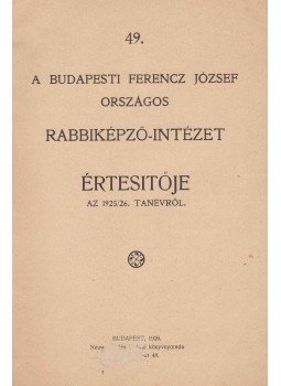  - A Budapesti Ferencz József Országos Rabbiképző-Intézet Értesítője az 1925/26. tanévről, Budapest 1926 antikvár könyv