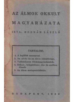 Bodnár László - Az álmok okkult magyarázata Bodnár László - Az álmok okkult magyarázata, Budapest 1932 antikvár könyv