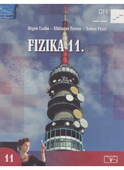 Dégen Csaba, Elblinger Ferenc, Simon Péter - Fizika 11. Dégen Csaba, Elblinger Ferenc, Simon Péter - Fizika 11., Budapest 2017 antikvár könyv