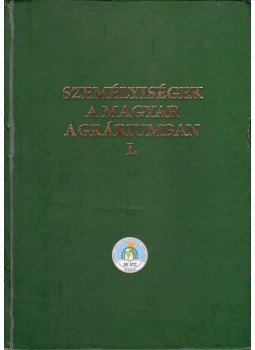 Nagy János, Kovács János - Személyiségek a magyar agráriumban I., Debrecen 2005 antikvár könyv