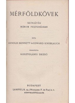 Arnold Bennett, Edward Knoblauch, Heltai Jenő - Mérföldkövek / Naftalin / A szerkesztő úr, Budapest 0 antikvár könyv