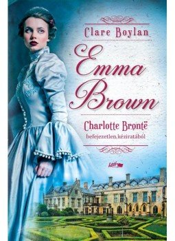 Charlotte Bronte , Clare Boylan - Emma Brown Charlotte Bronte , Clare Boylan - Emma Brown, Szeged 2017 antikvár könyv