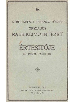  - A Budapesti Ferencz József Országos Rabbiképző-Intézet Értesítője az 1926/27. tanévről, Budapest 1927 antikvár könyv