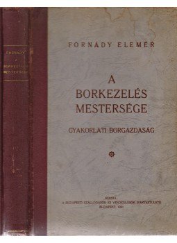 Fornády Elemér - A borkezelés mestersége, Budapest 1941 antikvár könyv
