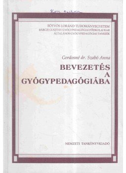 Gordosné dr. Szabó Anna - Bevezetés a gyógypedagógiába Gordosné dr. Szabó Anna - Bevezetés a gyógypedagógiába, Budapest 2000 antikvár könyv