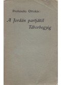 Prohászka Ottokár - A Jordán partjától Táborhegyig