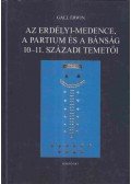 Gáll Erwin - Az Erdélyi-medence, a Partium és a Bánság 10-11. századi temetői I. kötet