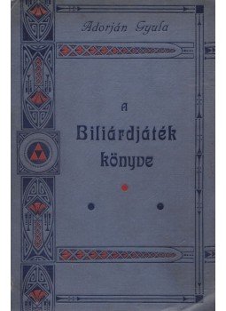 Adorján Gyula - A Biliárdjáték könyve, Budapest 1896 antikvár könyv