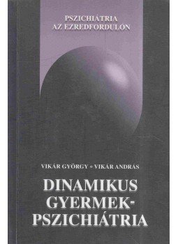 Vikár György, Vikár András - Dinamikus gyermekpszichiátria, Budapest 2001 antikvár könyv