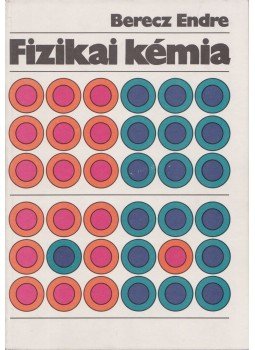 Berecz Endre - Fizikai kémia, Budapest 1991 antikvár könyv