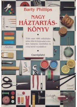 Phillips, Barty - Nagy háztartáskönyv Phillips, Barty - Nagy háztartáskönyv, Budapest 1991 antikvár könyv