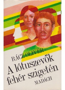 Rácz Olivér - A lótuszevők fehér szigetén Rácz Olivér - A lótuszevők fehér szigetén, Budapest 1984 antikvár könyv