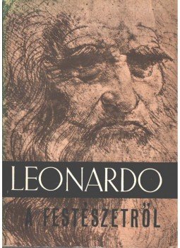 Leonardo da Vinci - A festészetről Leonardo da Vinci - A festészetről, Budapest 1973 antikvár könyv