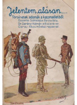 Bartha Béla - Jelentem alásan... Bartha Béla - Jelentem alásan..., Székesfehérvár 1935 antikvár könyv