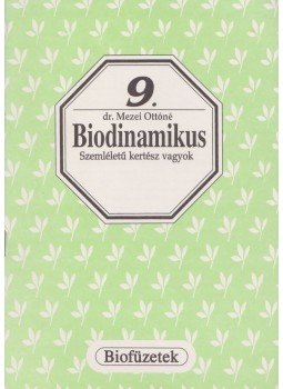 Mezei Ottóné dr. - Biodinamikus szemléletű kertész vagyok Mezei Ottóné dr. - Biodinamikus szemléletű kertész vagyok, Budapest 1998 antikvár könyv