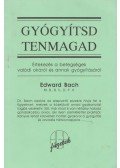 Bach, Edward - Gyógyítsd tenmagad