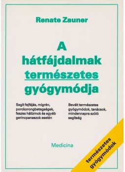 Zauner, Renate - A hátfájdalmak természetes gyógymódja Zauner, Renate - A hátfájdalmak természetes gyógymódja, Budapest 1996 antikvár könyv