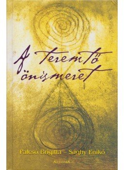 Palcsó Brigitta, Sághy Enikő - A teremtő önismeret (dedikált), Pécs 2005 antikvár könyv