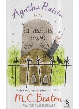 M. C. Beaton - Agatha Raisin és az életveszélyes esküvő M. C. Beaton - Agatha Raisin és az életveszélyes esküvő, Budapest 2012 antikvár könyv
