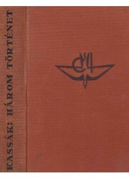 Kassák Lajos - Három történet (aláírt) Kassák Lajos - Három történet (aláírt), Budapest 0 antikvár könyv