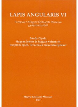Sándy Gyula - Hogyan lettem és hogyan voltam én templom-építő, -tervező és művezető építész?, Budapest 2005 antikvár könyv