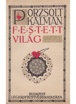 Porzsolt Kálmán - Festett világ Porzsolt Kálmán - Festett világ, Budapest 0 antikvár könyv