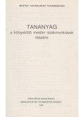 Jáni István (szerk.) - Tananyag a könyvkötő mester-szakmunkások részére