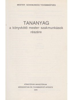 Jáni István (szerk.) - Tananyag a könyvkötő mester-szakmunkások részére, Budapest 1978 antikvár könyv
