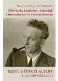 Márton János, Pap Kornélia - Kihívások, küzdelmek, kalandok a tudományban és a társadalomban. Szent-Györgyi Albert Magyarországon