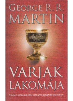 George R. R. Martin - Varjak lakomája George R. R. Martin - Varjak lakomája, Pécs 2017 antikvár könyv