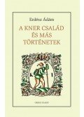 Erdész Ádám - A Kner család és más történetek